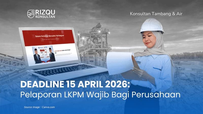 DEADLINE 15 APRIL 2026: Pelaporan LKPM Wajib Bagi Perusahaan