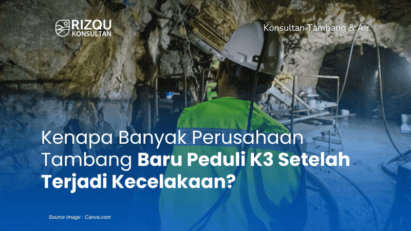 Kenapa Banyak Perusahaan Tambang Baru Peduli K3 Setelah Terjadi Kecelakaan?